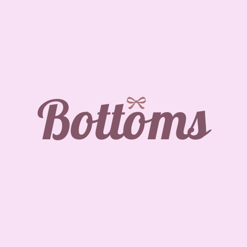 💋 Bottoms