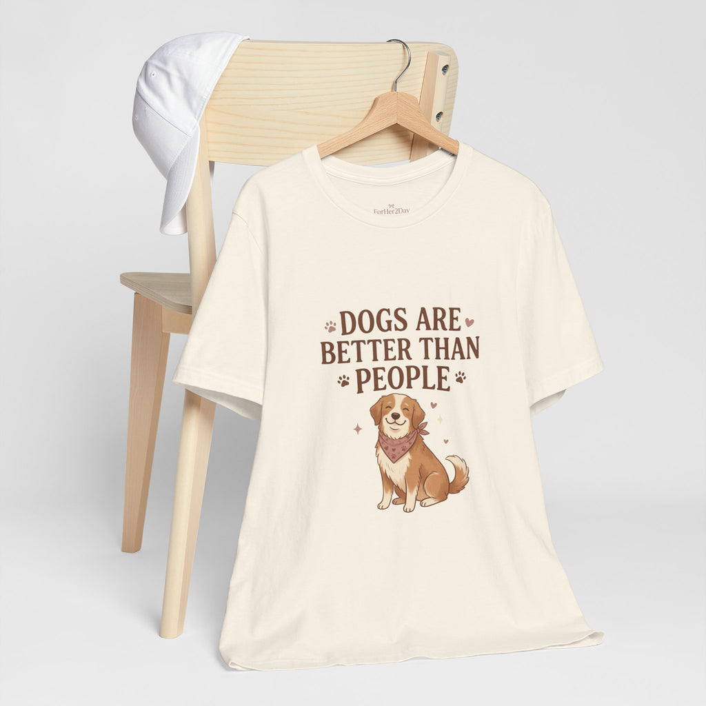 Dogs Are Better Than People Tee