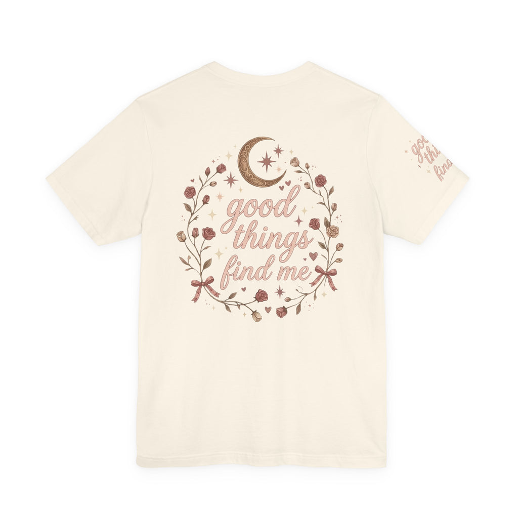Good Things Find Me Tee