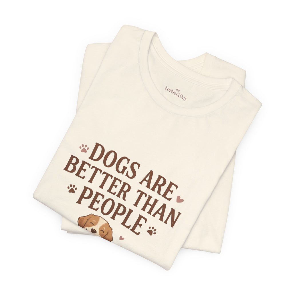 Dogs Are Better Than People Tee
