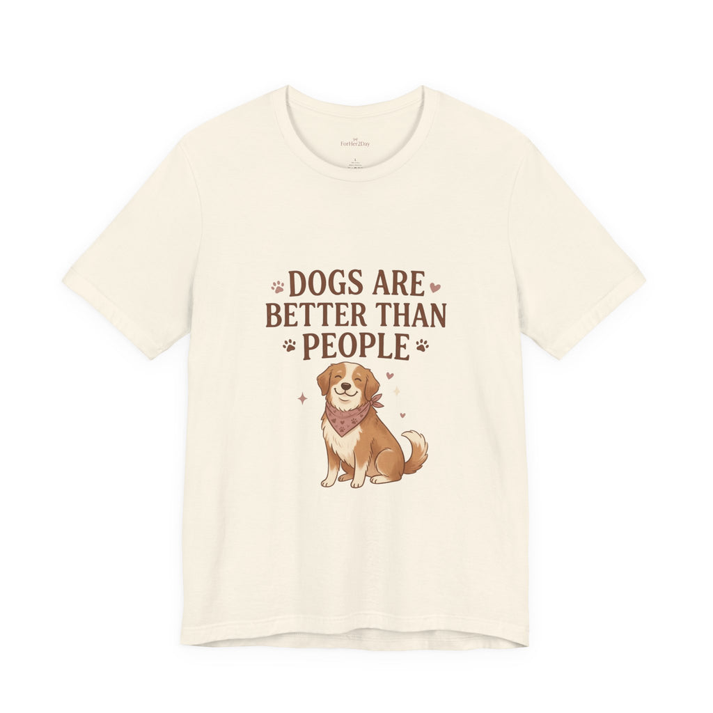 Dogs Are Better Than People Tee