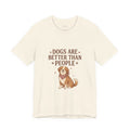 Dogs Are Better Than People Tee