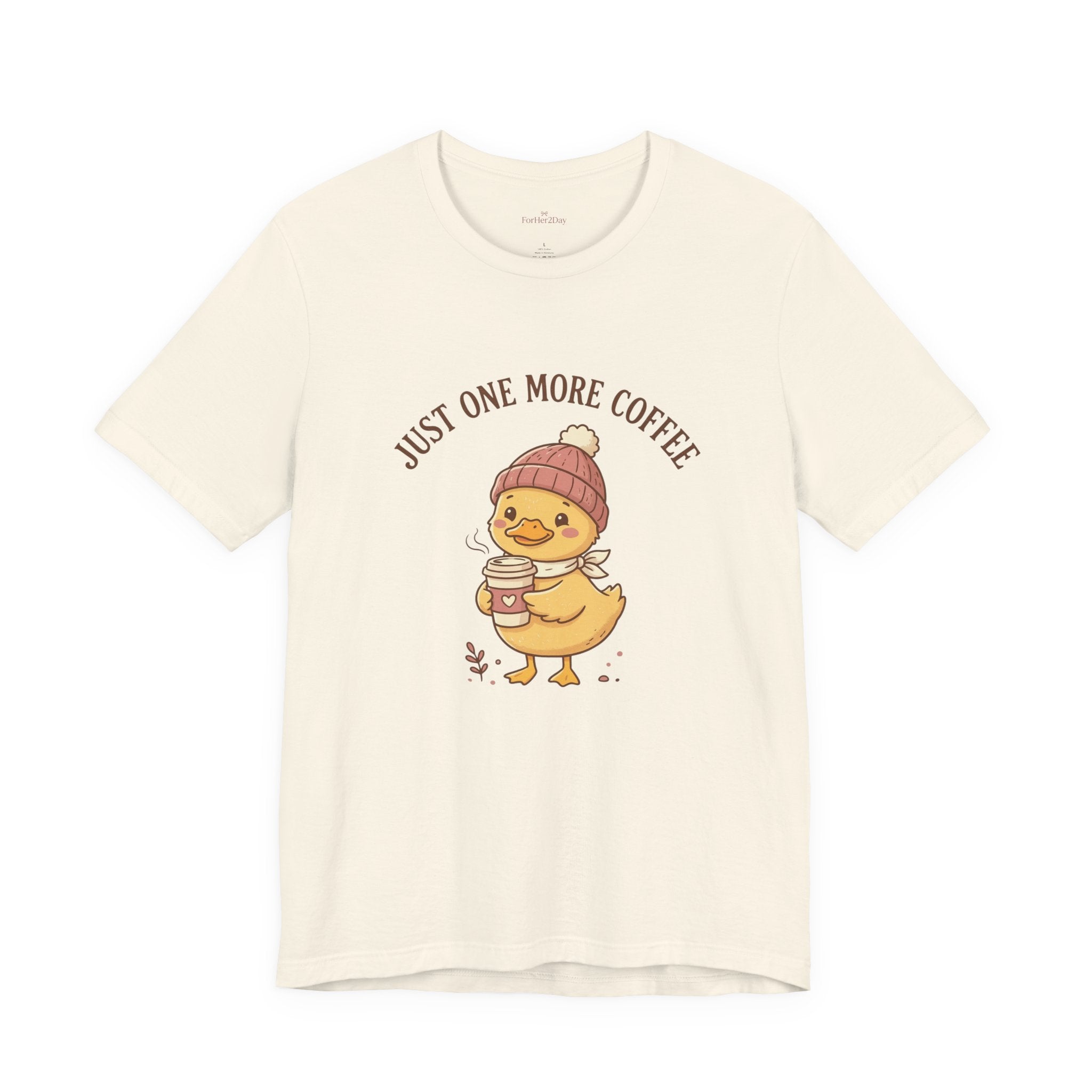 Just One More Coffee Duck Tee